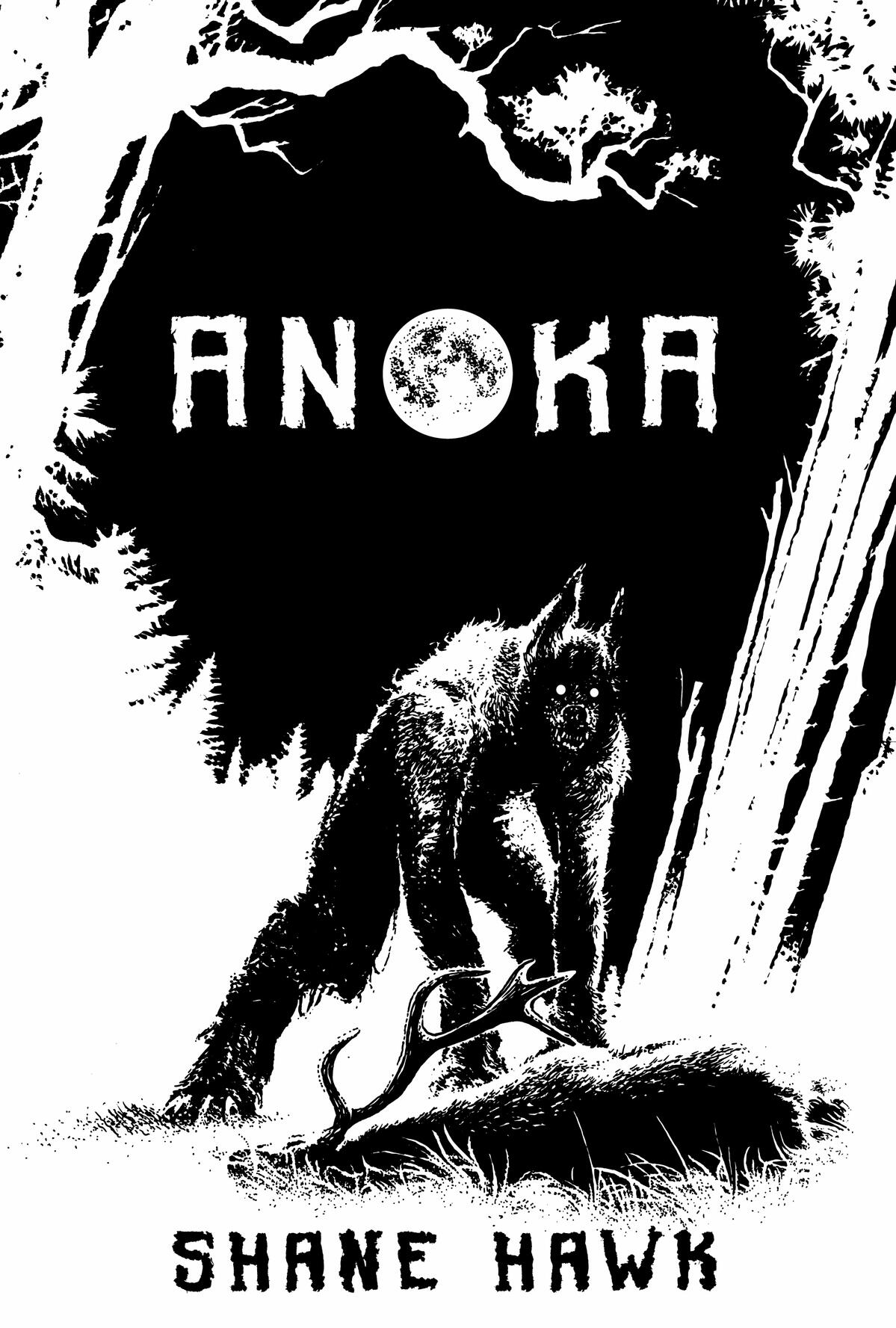 Anoka: An Indigenous Horror Collection by Shane Hawk Anoka: An Indigenous Horror Collection by Shane Hawk