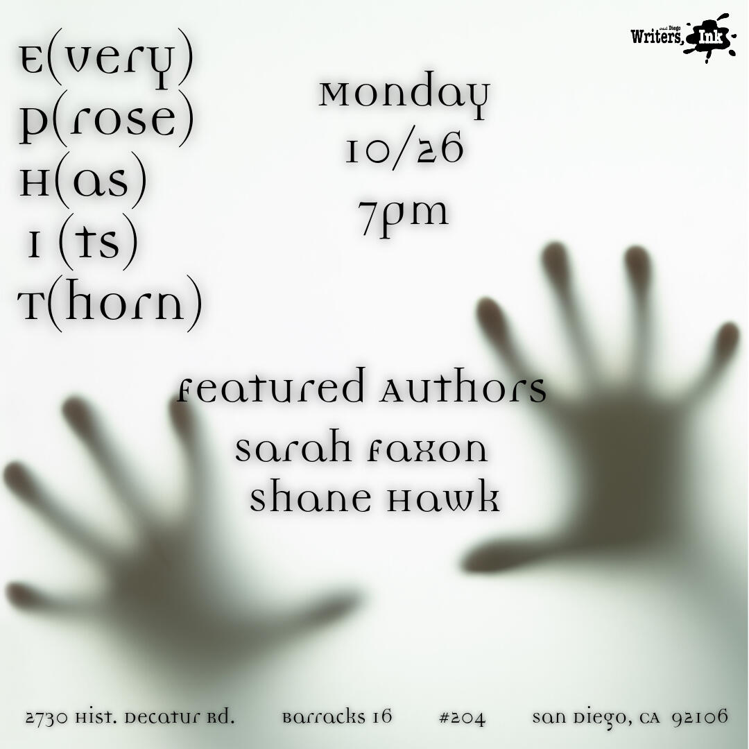Every Prose Has Its Thorn - Shane Hawk and Sarah Faxon - Oct 27 at 7PM, San Diego Writers Ink Every Prose Has Its Thorn - Shane Hawk and Sarah Faxon - Oct 27 at 7PM, San Diego Writers Ink